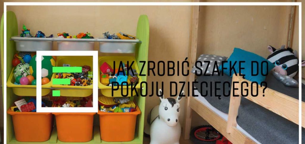 SZAFKA DO POKOJU DZIECIĘCEGO - WRESZCIE PORZĄDEK!